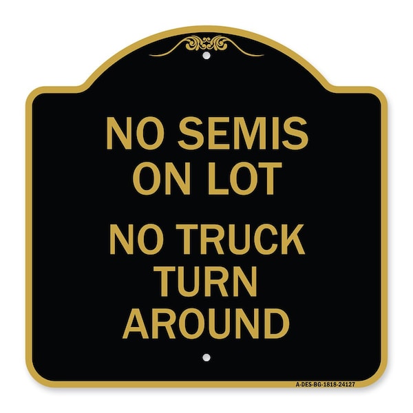 Driveway Sign No Semis on Lot No Truck Turn Around, Black & Gold Alum Sign, 18" x 18", BG-1818-24127